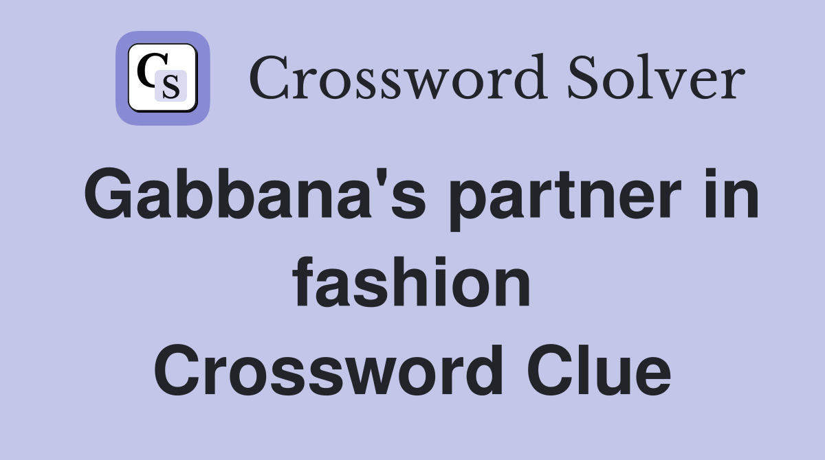 Gabbana's partner in fashion Crossword Clue