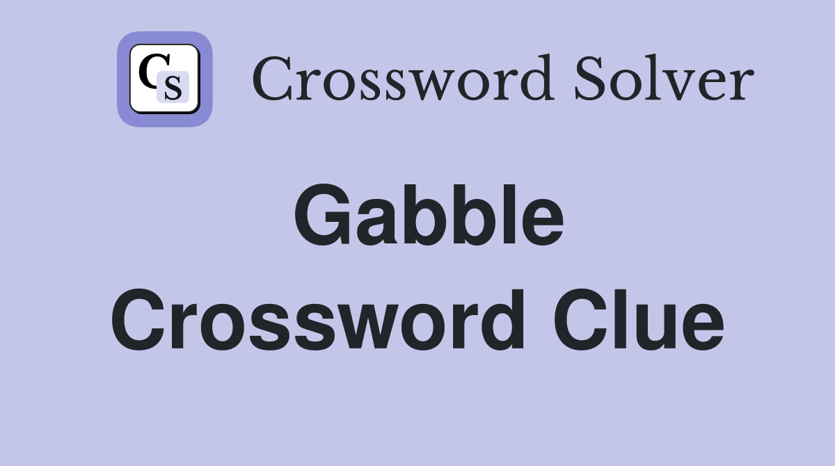 Gabble Crossword Clue