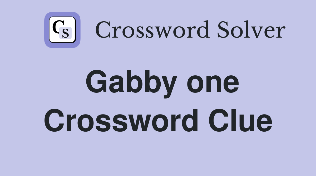 Gabby one Crossword Clue