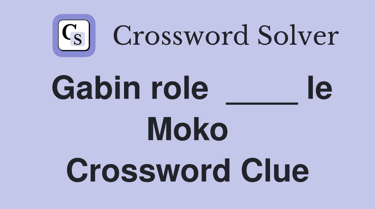 Gabin role  ____ le Moko Crossword Clue