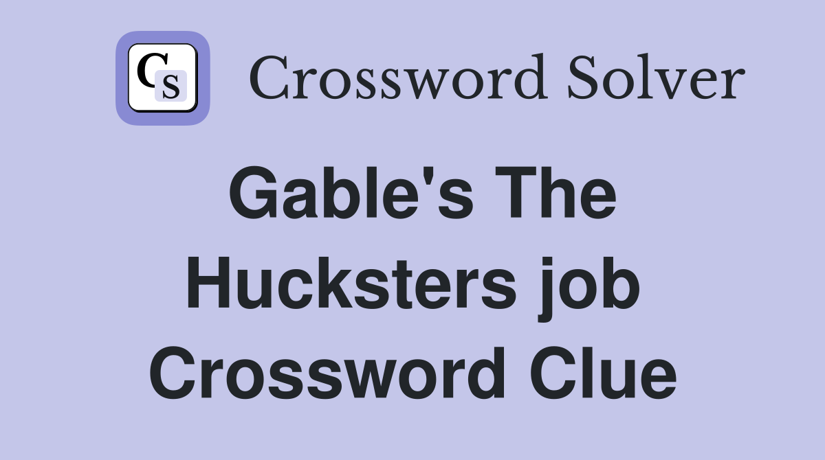 Gable's The Hucksters job Crossword Clue