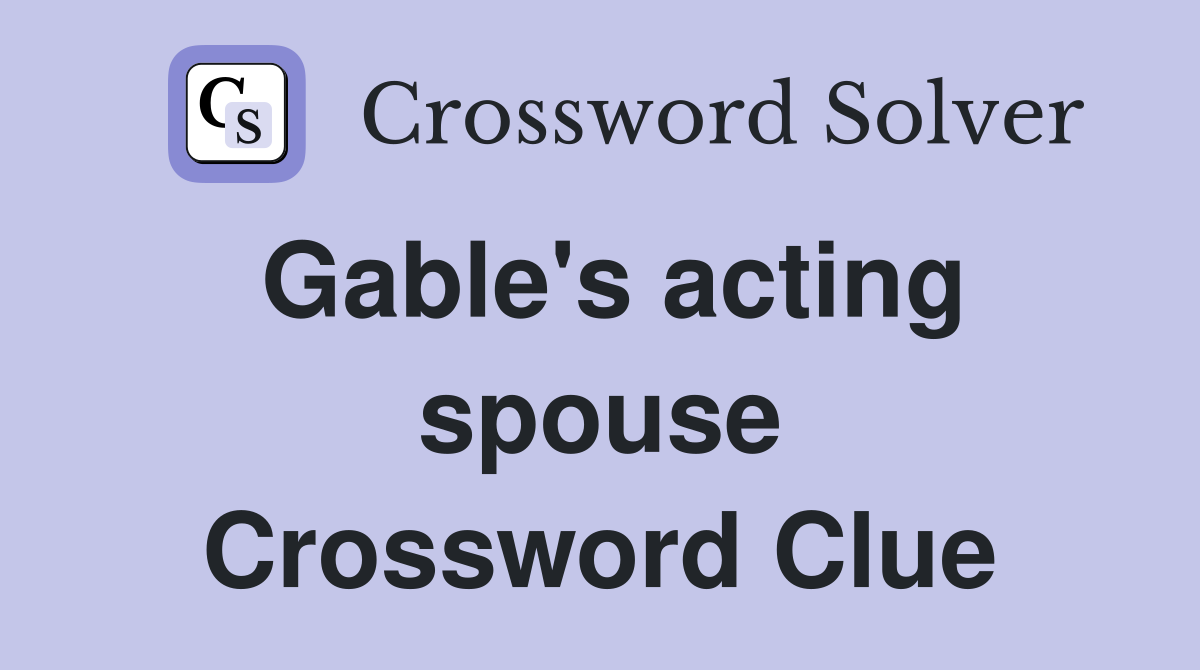 Gable's acting spouse Crossword Clue