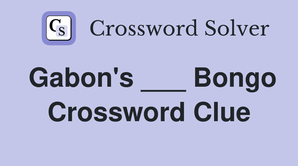 Gabon's ___ Bongo Crossword Clue
