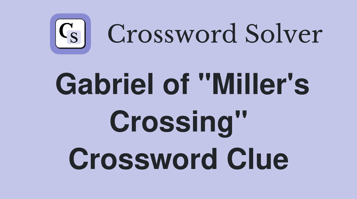 Gabriel of "Miller's Crossing" Crossword Clue