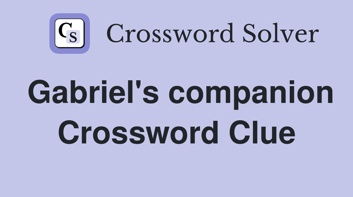 Gabriel's companion Crossword Clue