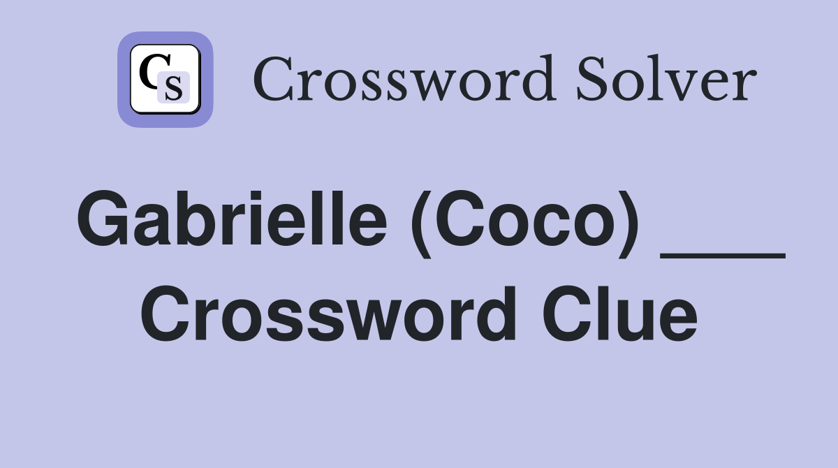 Gabrielle (Coco) ___ Crossword Clue
