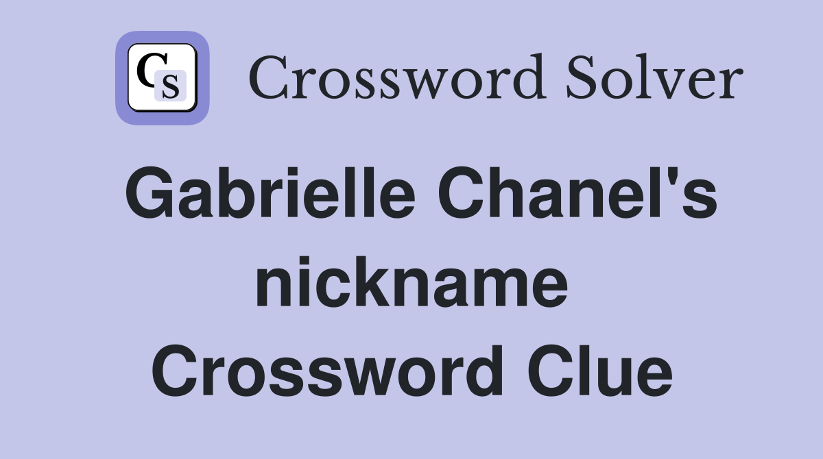 Gabrielle Chanel's nickname Crossword Clue