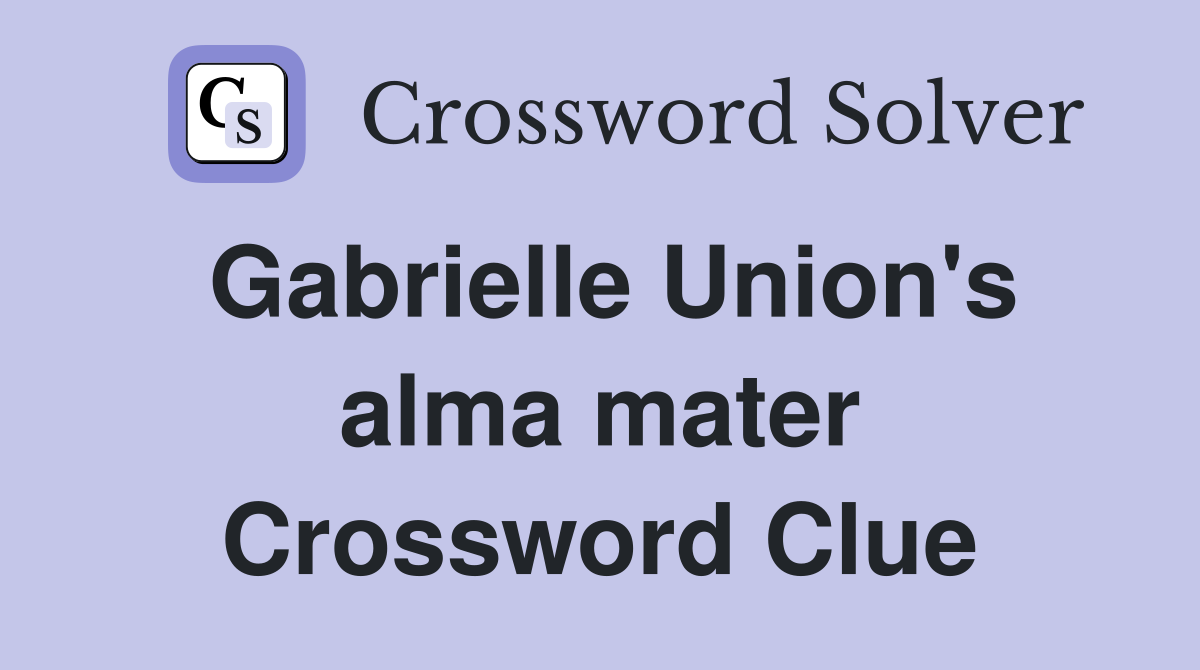 Gabrielle Union's alma mater Crossword Clue