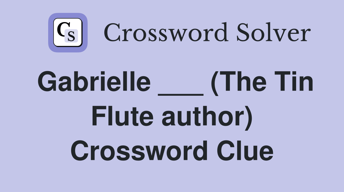 Gabrielle ___ (The Tin Flute author) Crossword Clue