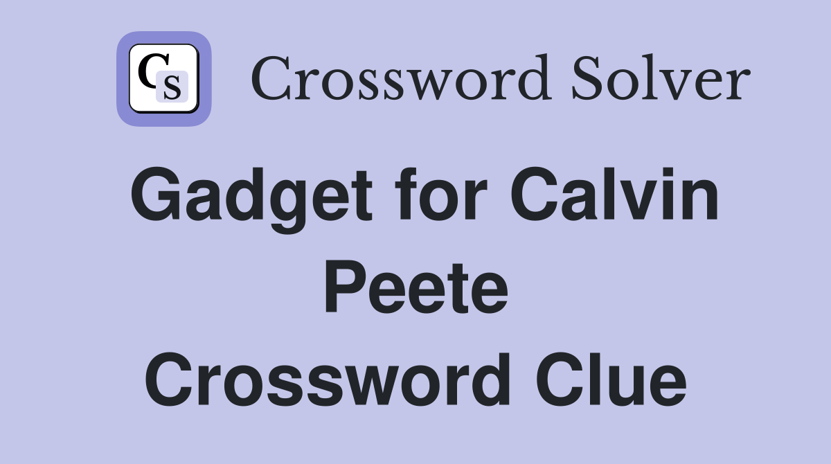 Gadget for Calvin Peete Crossword Clue