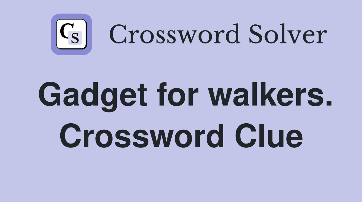 Gadget for walkers. Crossword Clue
