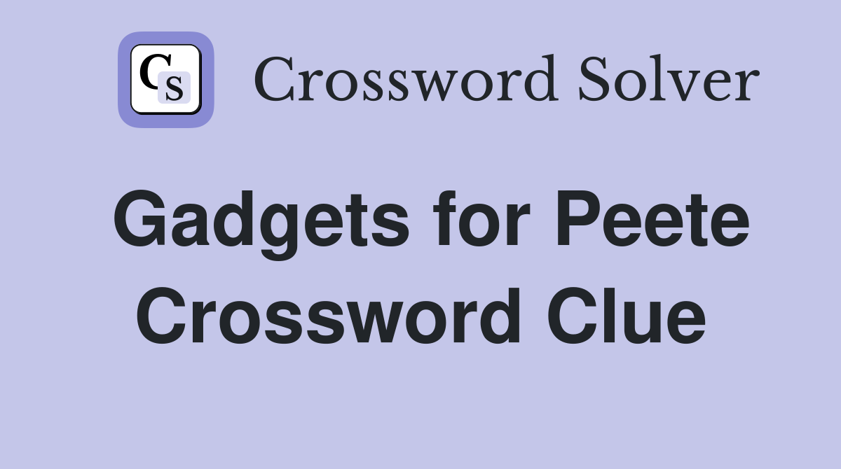 Gadgets for Peete Crossword Clue