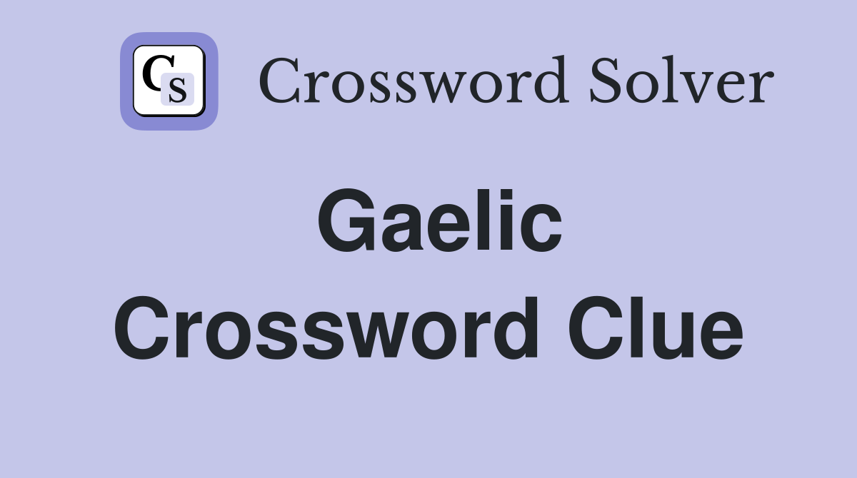 Gaelic Crossword Clue Answers Crossword Solver