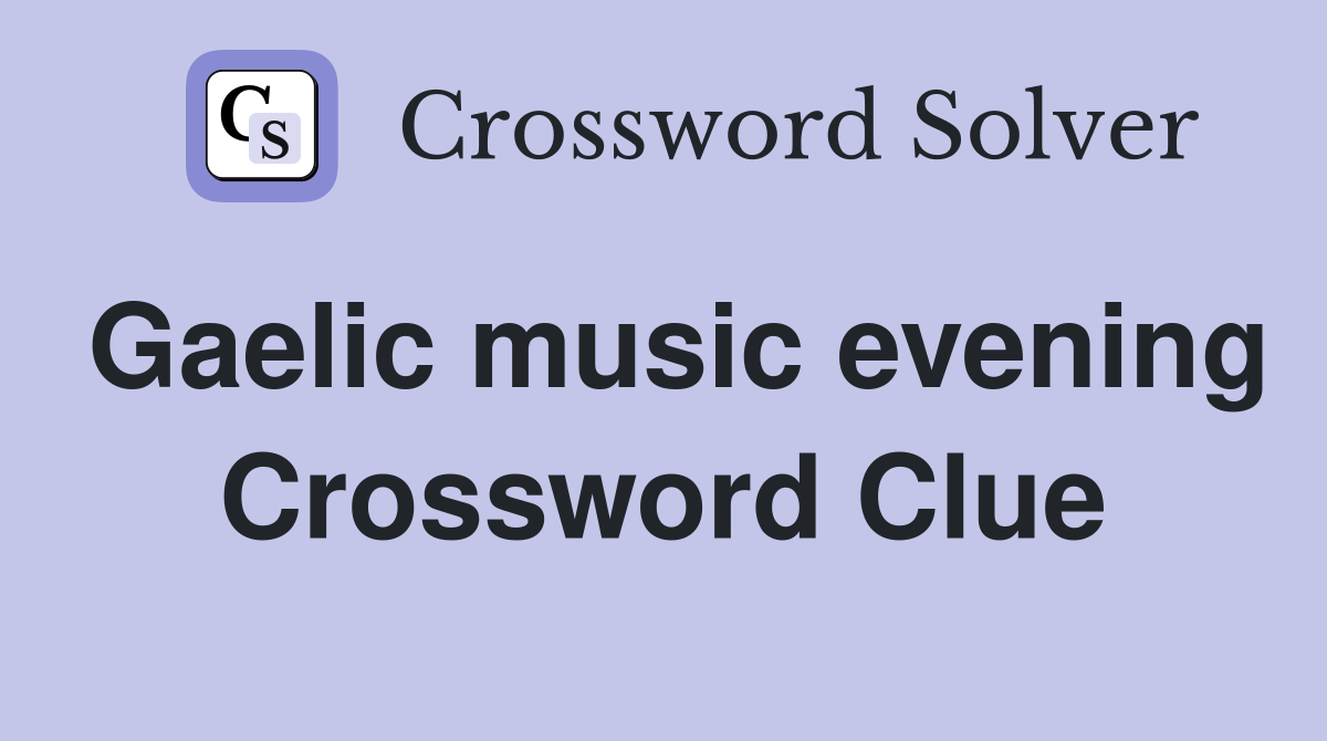 Gaelic music evening Crossword Clue