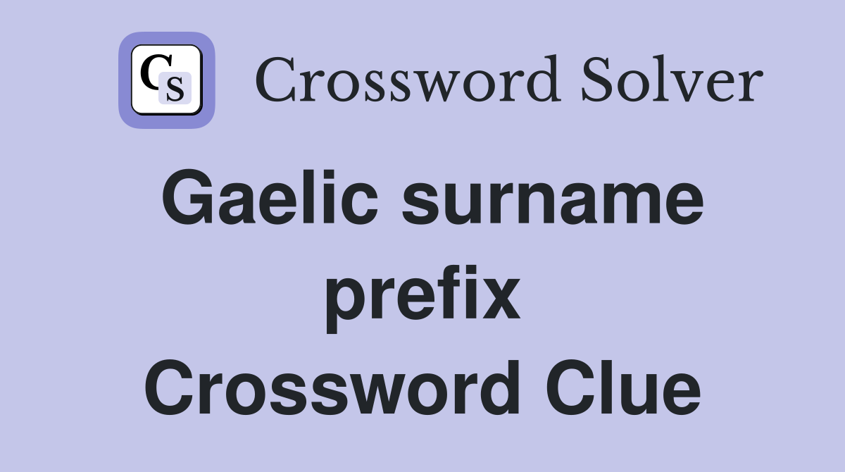 Gaelic surname prefix Crossword Clue
