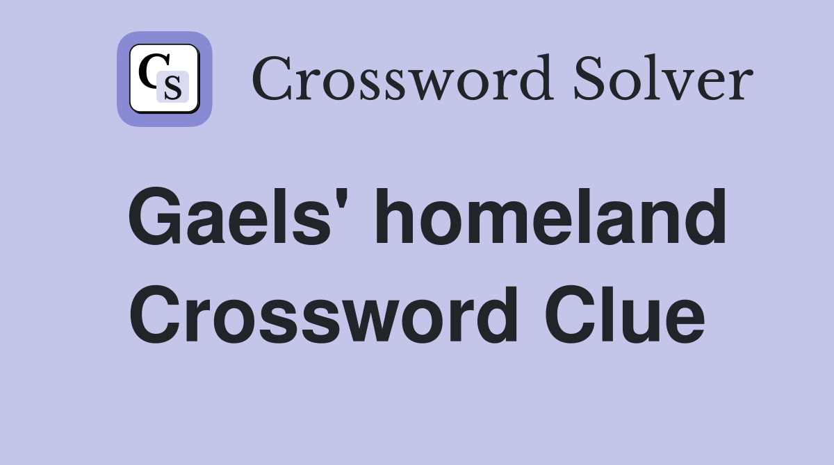 Gaels' homeland Crossword Clue