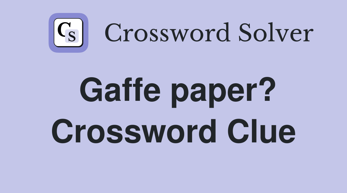 Gaffe paper? Crossword Clue