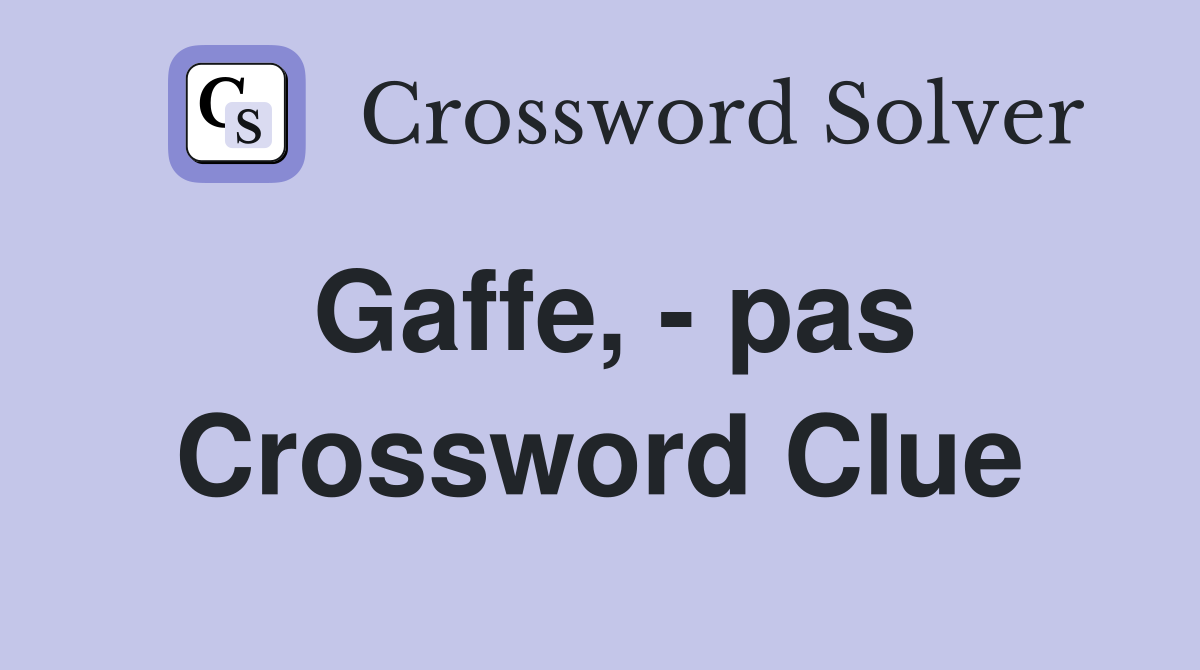 Gaffe, - pas Crossword Clue