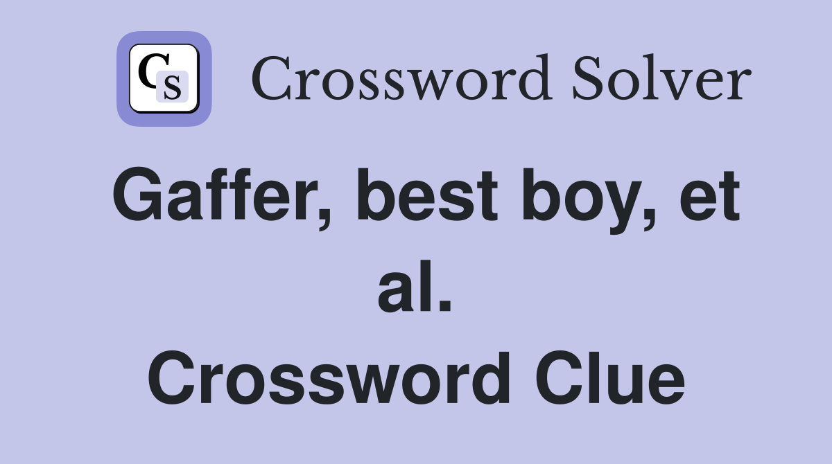 Gaffer, best boy, et al. Crossword Clue