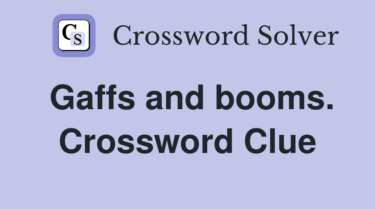 Gaffs and booms. Crossword Clue