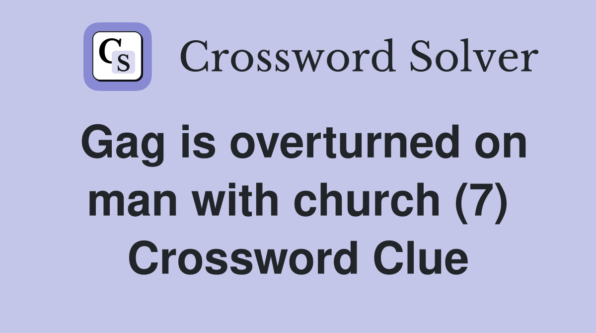 Gag is overturned on man with church (7) Crossword Clue