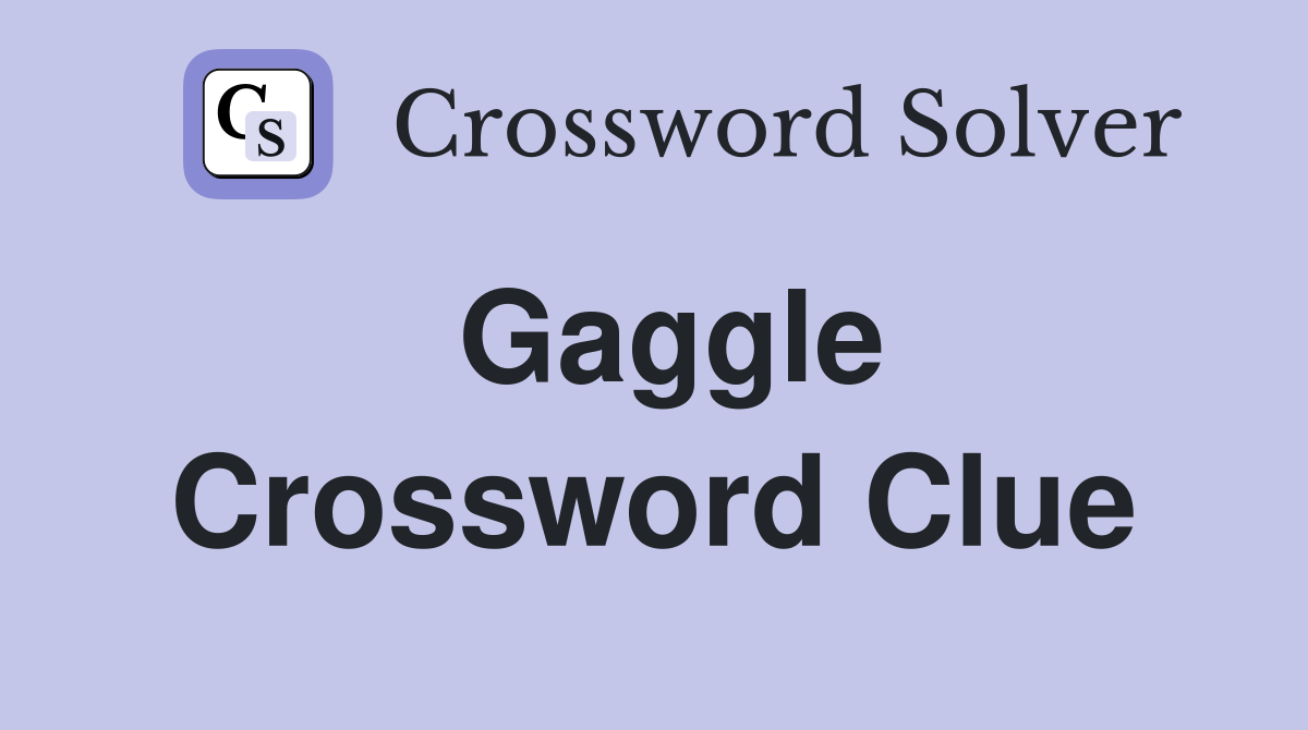Gaggle Crossword Clue