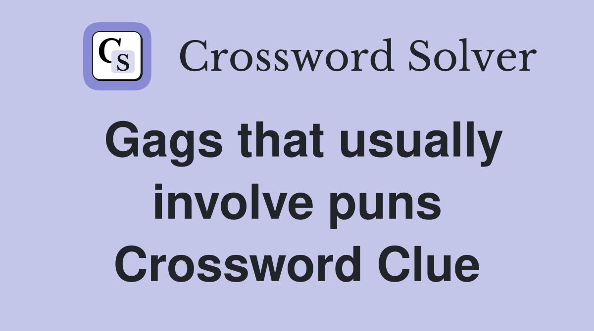 Gags that usually involve puns Crossword Clue