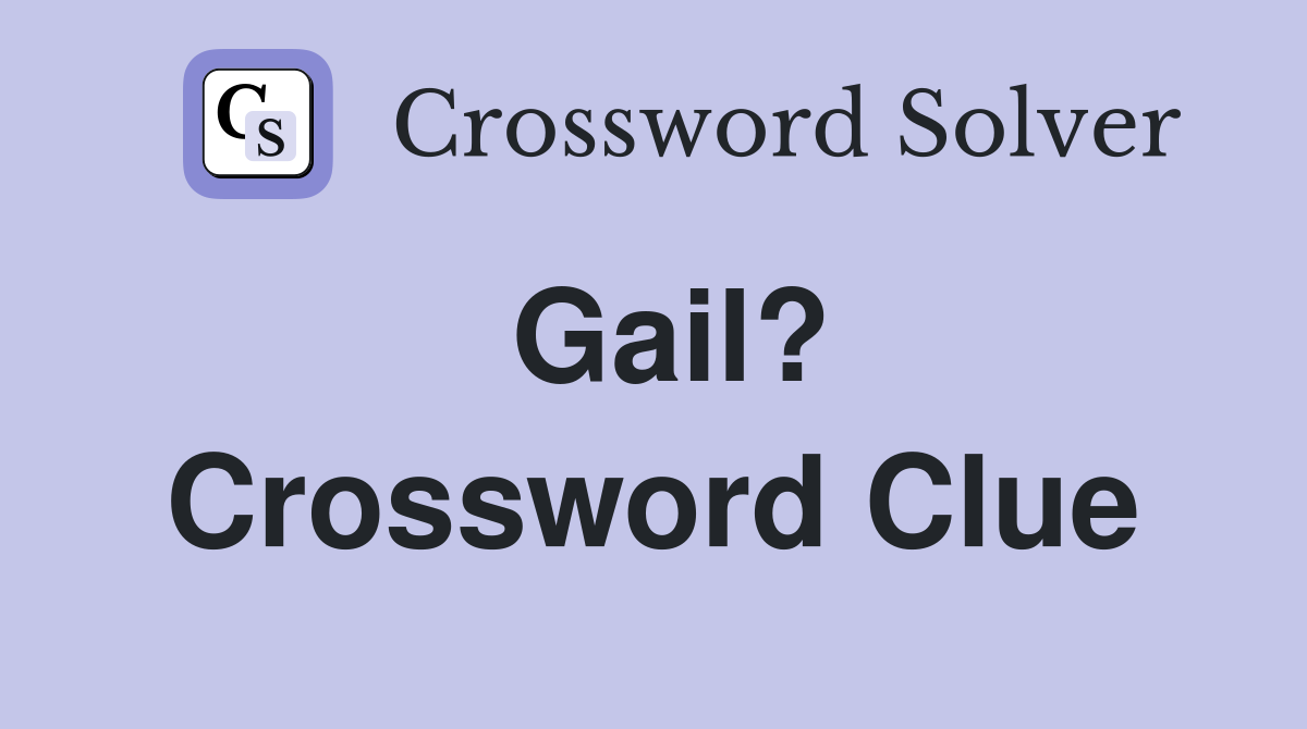 Gail? Crossword Clue