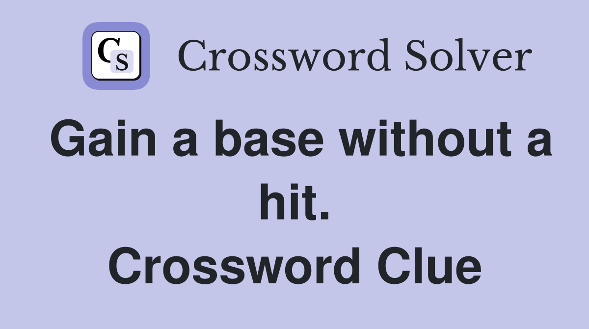 Gain a base without a hit. Crossword Clue