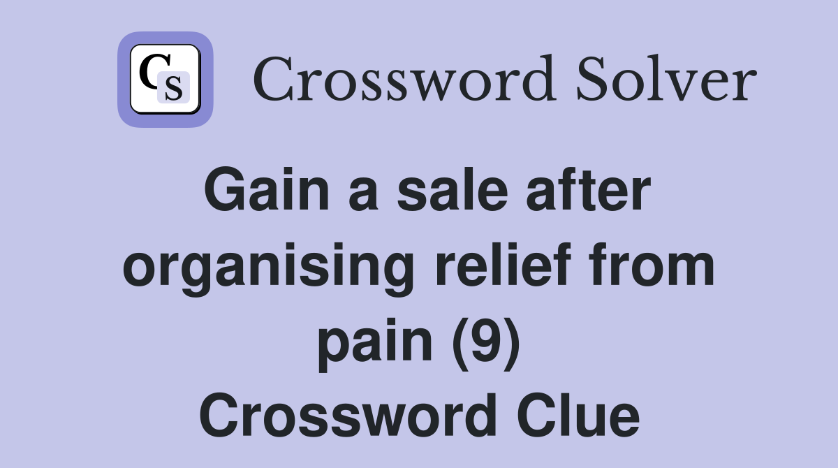 Gain a sale after organising relief from pain (9) Crossword Clue