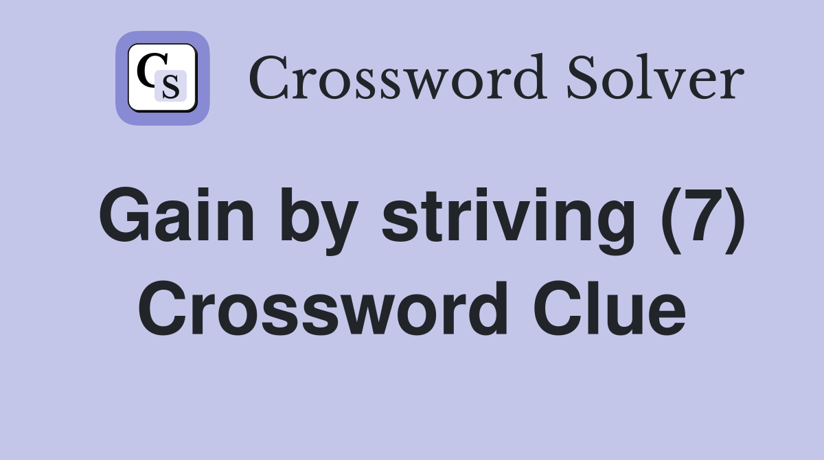 Gain by striving (7) Crossword Clue