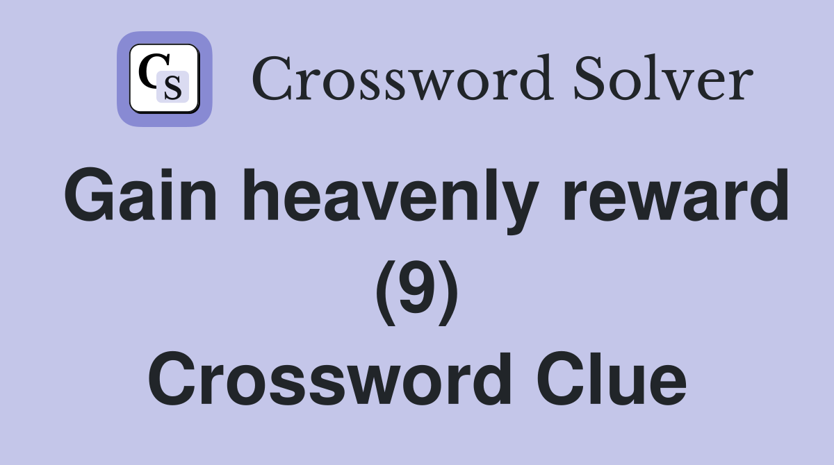 Gain heavenly reward (9) Crossword Clue