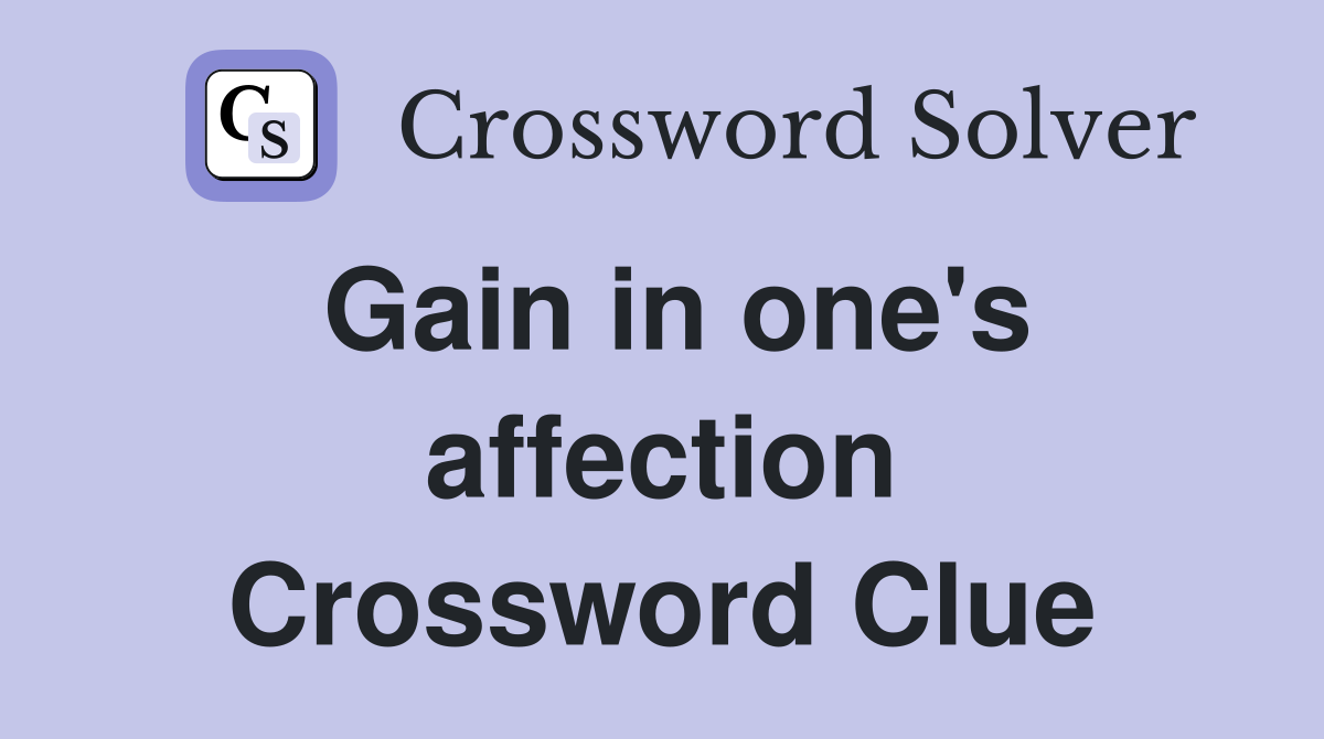 Gain in one's affection Crossword Clue