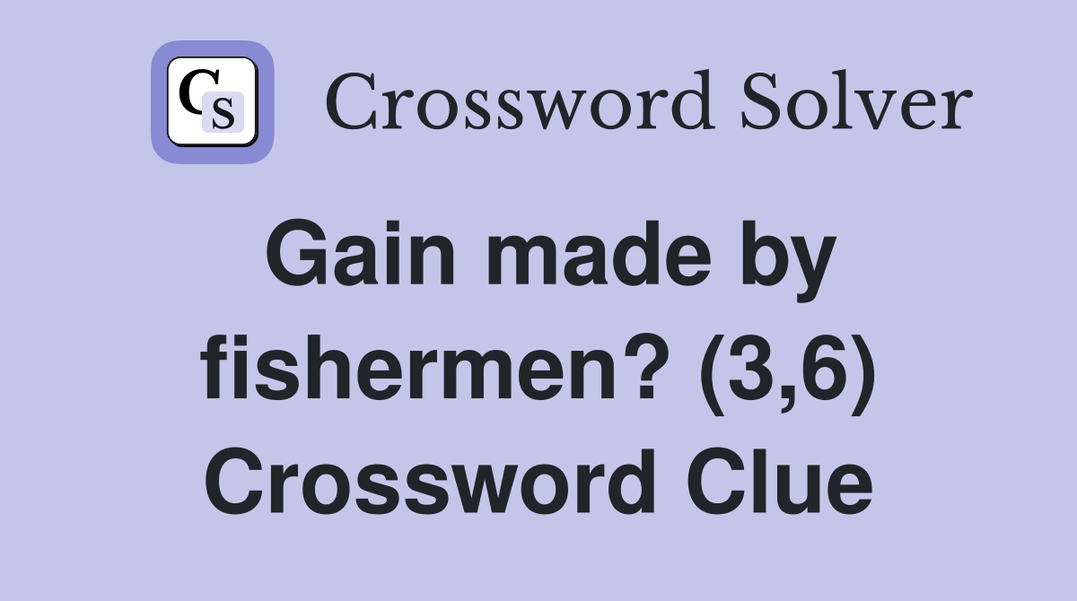 Gain made by fishermen? (3,6) Crossword Clue