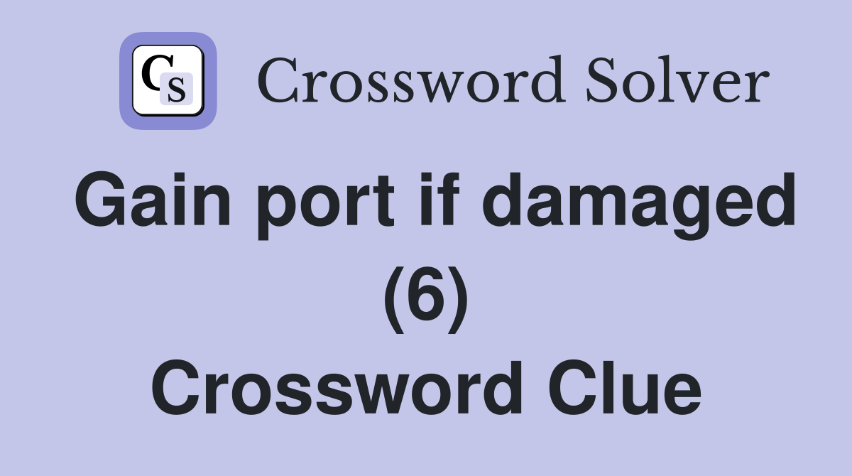Gain port if damaged (6) Crossword Clue