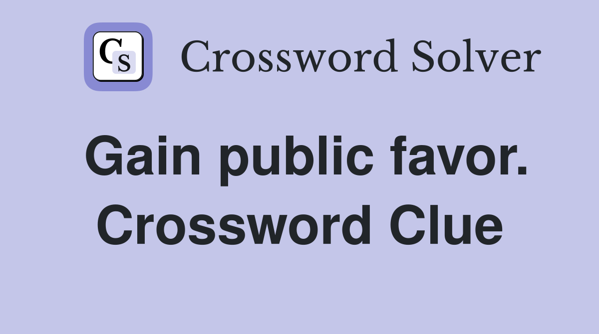 Gain public favor. Crossword Clue