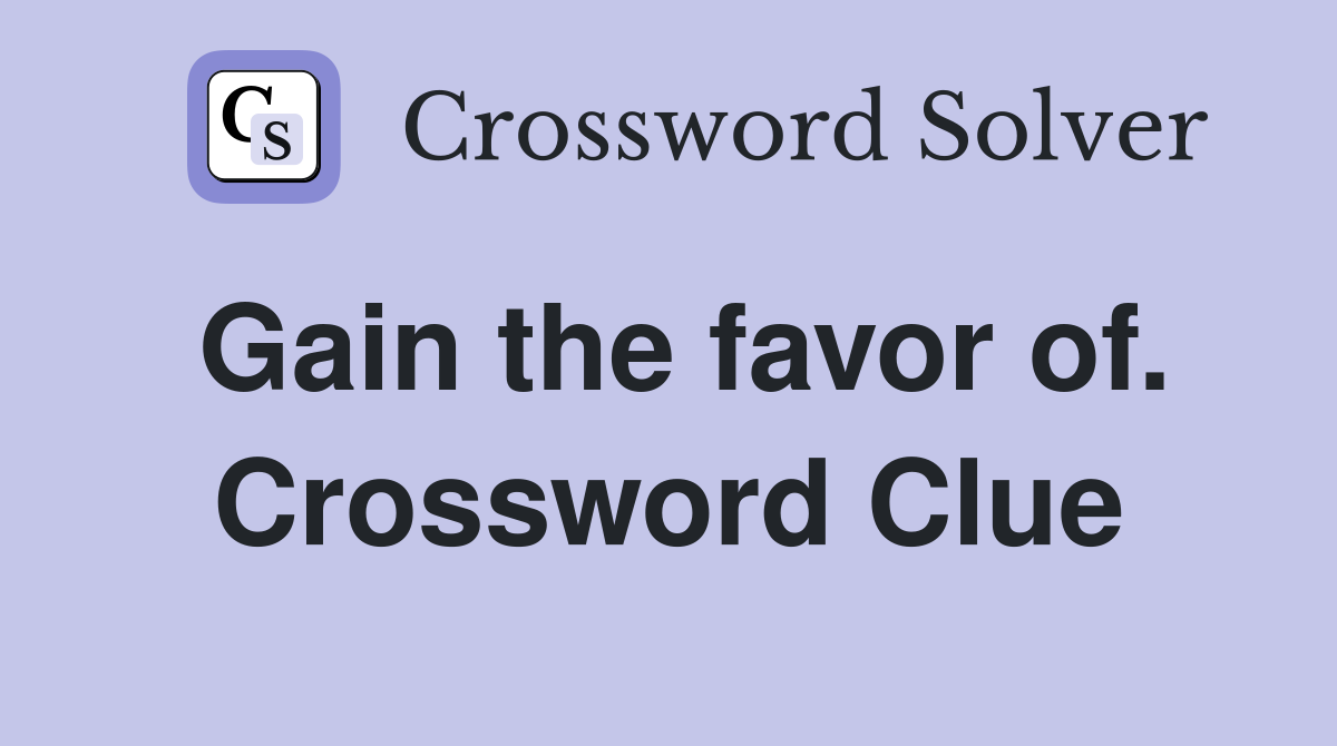 Gain the favor of. Crossword Clue