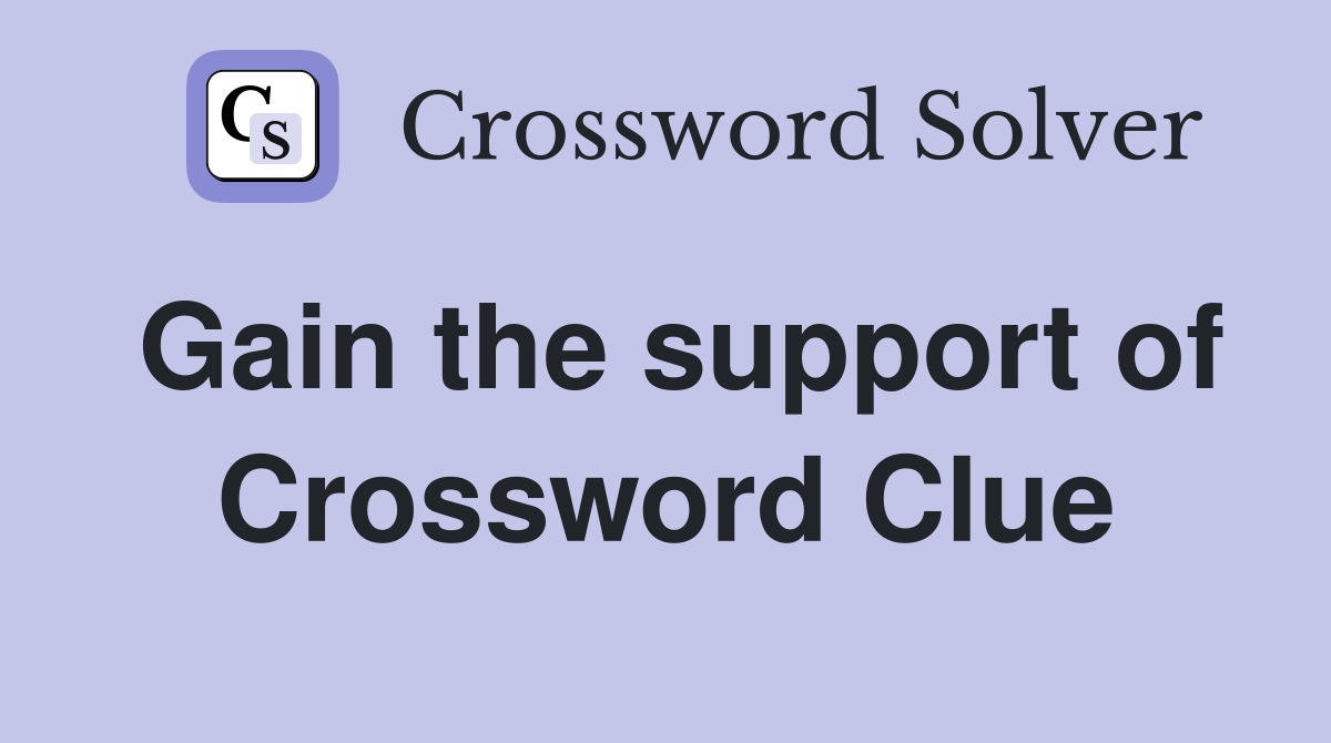 Gain the support of Crossword Clue