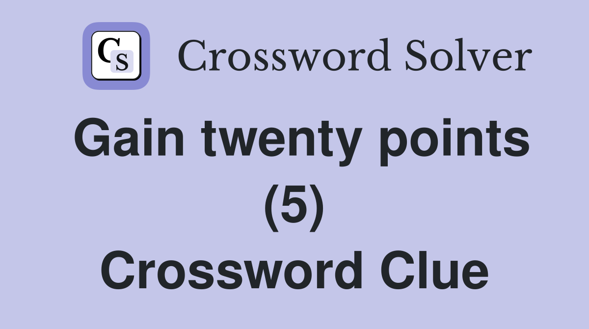 Gain twenty points (5) Crossword Clue