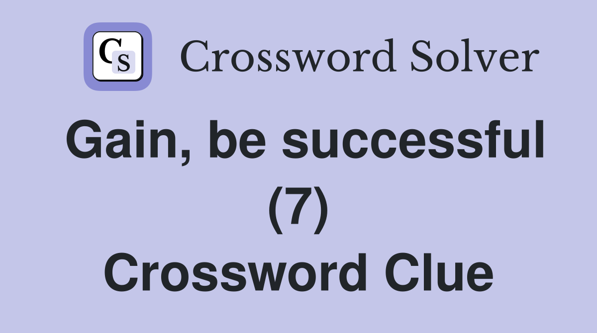 Gain, be successful (7) Crossword Clue