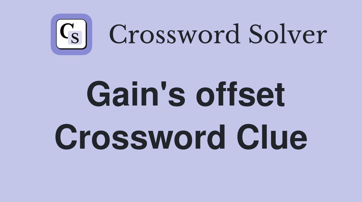 Gain's offset Crossword Clue