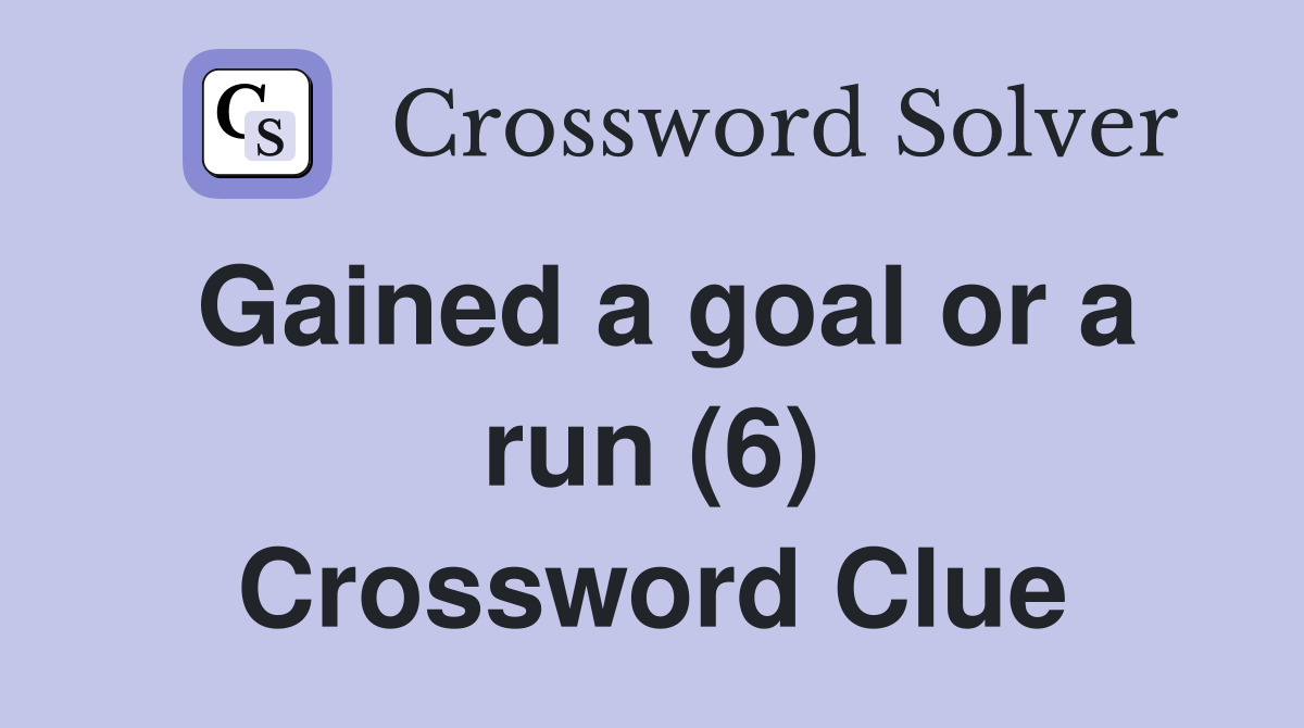 Gained a goal or a run (6) Crossword Clue
