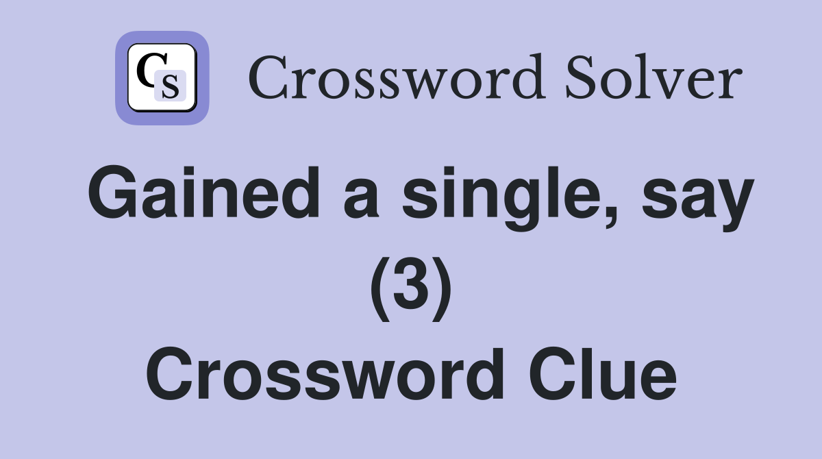 Gained a single, say (3) Crossword Clue