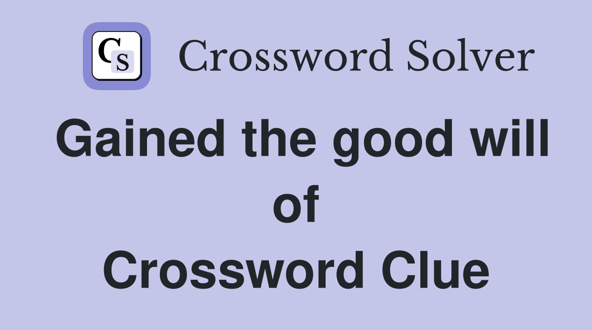 Gained the good will of Crossword Clue