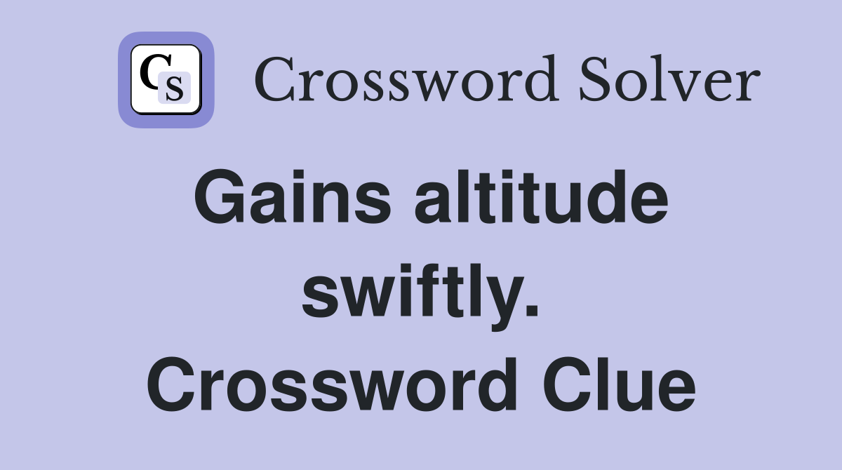 Gains altitude swiftly. Crossword Clue