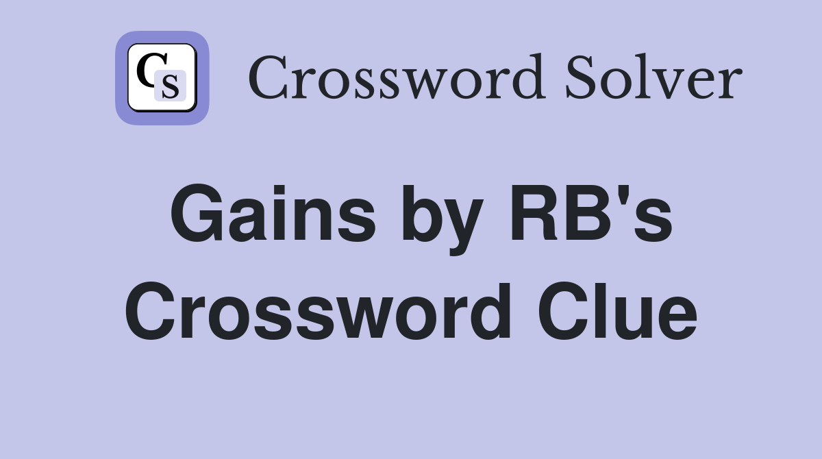 Gains by RB's Crossword Clue