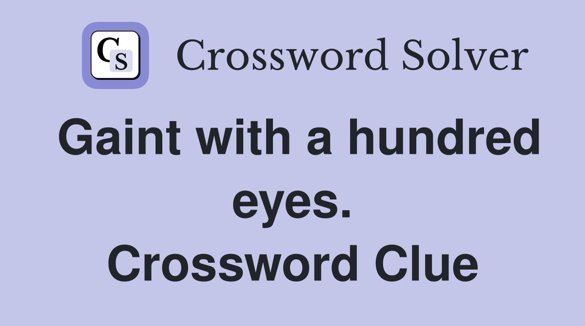 Gaint with a hundred eyes. Crossword Clue