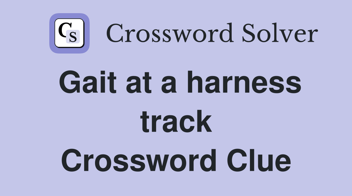 Gait at a harness track Crossword Clue