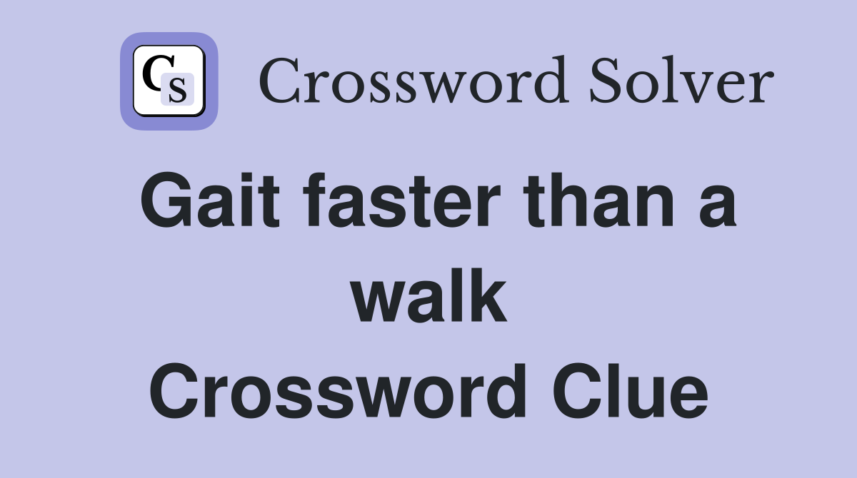 Gait faster than a walk Crossword Clue