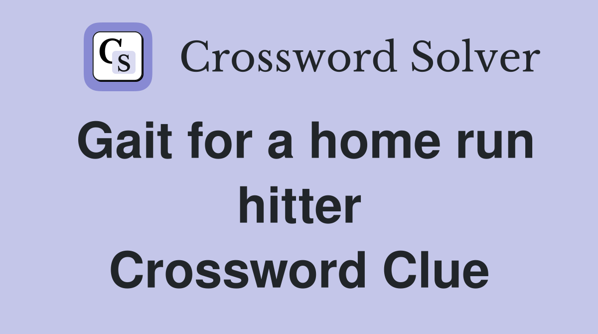 Gait for a home run hitter Crossword Clue